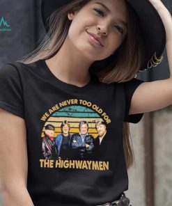 Vintage We Are Never Too Old The Highwaymen Band Shirt