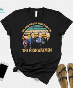 Vintage We Are Never Too Old The Highwaymen Band Shirt