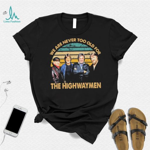 Vintage We Are Never Too Old The Highwaymen Band Shirt