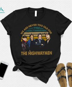 Vintage We Are Never Too Old The Highwaymen Band shirt b224a6 0