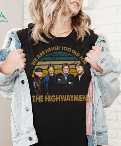 Vintage We Are Never Too Old The Highwaymen Band shirt b224a6 0