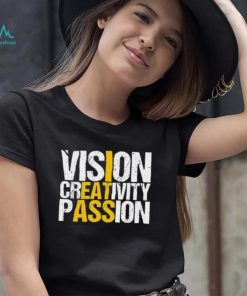 Vision Creativity Passion Shirt I Eat Ass