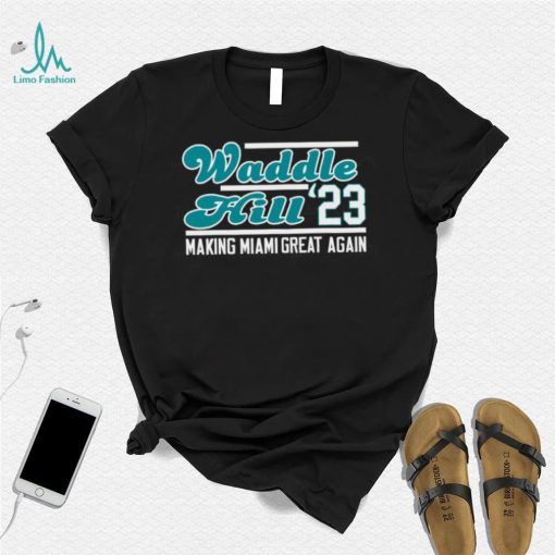 Waddle hill 23 making Miami great againt shirt