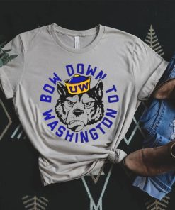 Washington Huskies Bow Down To Washington shirt