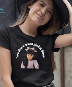 We don’t cross picket liness the one for worker’s rights American girl Samantha t shirt