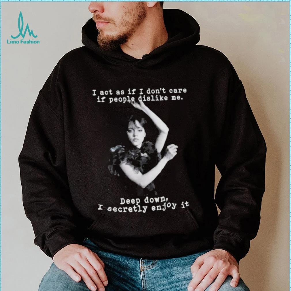 Wednesday Addams I Act As If I Don’t Care If People Dislike Me Shirt Wednesday Addams I Act As If I Don’t Care If People Dislike Me Shirt