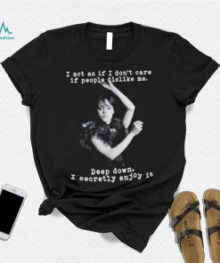Wednesday Addams I Act As If I Don’t Care If People Dislike Me Shirt