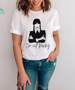 Wednesday Addams I’m Not Perky Shirt