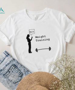 Weight Training sit art shirt