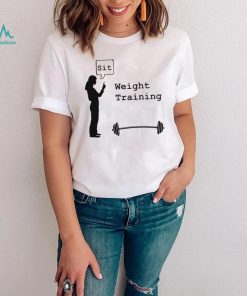 Weight Training sit art shirt