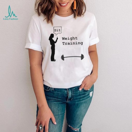 Weight Training sit art shirt