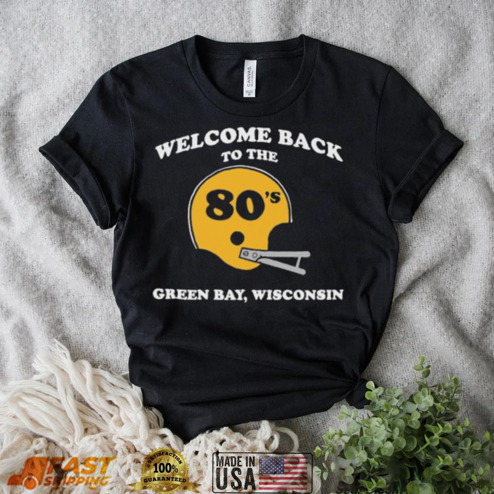 Welcome back to the 80’s green bay wisconsin shirt Welcome back to the 80’s green bay wisconsin shirt