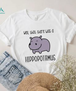 Well That There Was A Hippopotamus Jumanji Kevin Hart Shirt