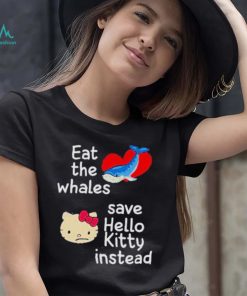 Whales and Kitty eat the whales save hello kitty instead shirt