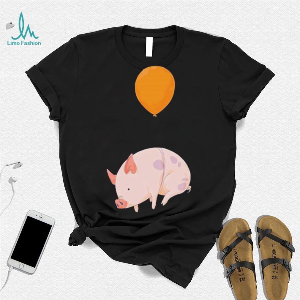 When Pigs Fly Funny Balloon Shirt When Pigs Fly Funny Balloon Shirt