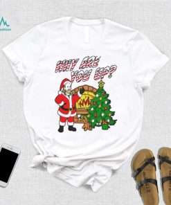 Why are you up Christmas T Shirt