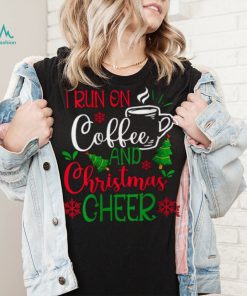 Womens I Run On Coffee and Christmas Cheer Coffee Lover Funny Christmas T Shirt