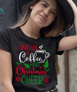 Womens I Run On Coffee and Christmas Cheer Coffee Lover Funny Christmas T Shirt