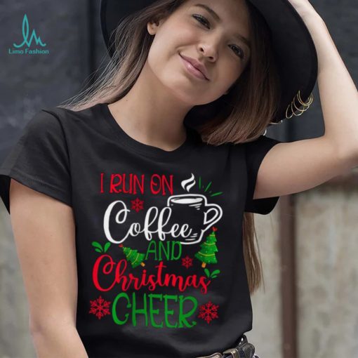 Womens I Run On Coffee and Christmas Cheer Coffee Lover Funny Christmas T Shirt