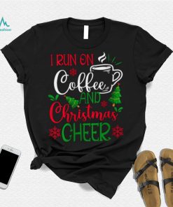 Womens I Run On Coffee and Christmas Cheer Coffee Lover Funny Christmas T Shirt