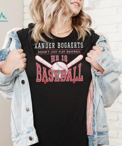 Xan Diego – Xander Bogaerts Doesn’t Just Play Baseball He is Baseball T Shirt