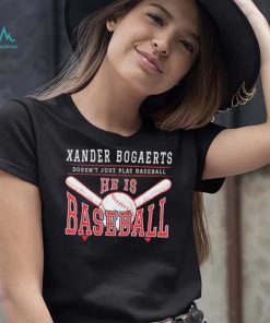 Xan Diego – Xander Bogaerts Doesn’t Just Play Baseball He is Baseball T Shirt