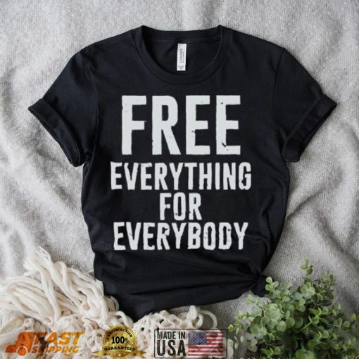 Yellowstone Summer Higgins Free Everything For Everybody Shirt