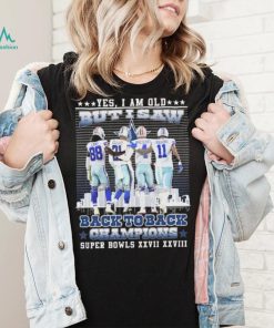 Yes I Am Old But I Saw Dallas Cowboys Back To Back Champions Super Bowl Shirt