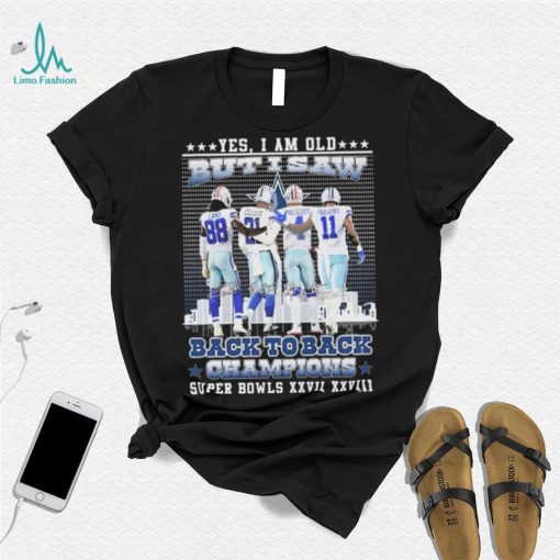 Yes I Am Old But I Saw Dallas Cowboys Back To Back Champions Super Bowl Shirt