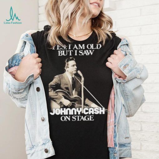 Yes I Am Old But I Saw Johnny Cash On Stage Vintage Graphic Shirt