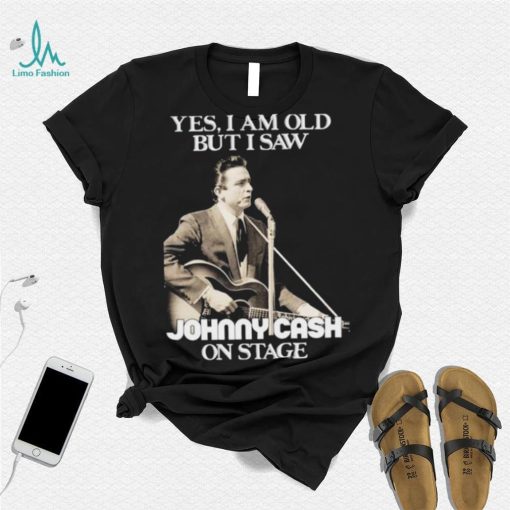 Yes I Am Old But I Saw Johnny Cash On Stage Vintage Graphic Shirt