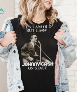 Yes I Am Old But I Saw Johnny Cash On Stage Vintage Graphic shirt