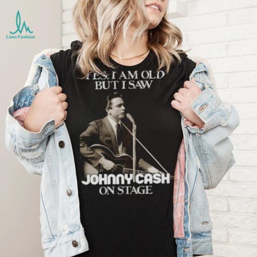 Yes I Am Old But I Saw Johnny Cash On Stage Vintage Graphic shirt