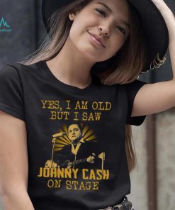 Yes I Am Old But I Saw Johnny Cash On Stage shirt 220421 0