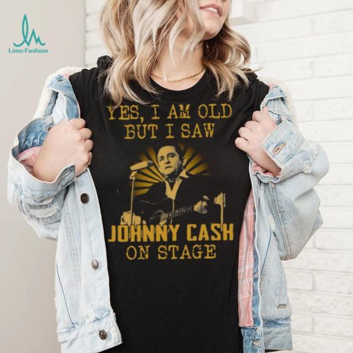 Yes I Am Old But I Saw Johnny Cash On Stage shirt 220421 0