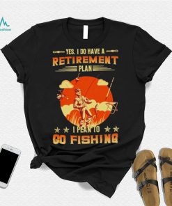 Yes I do have a retirement plan I plan to go fishing retro art shirt