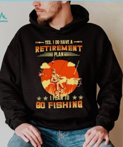 Yes I do have a retirement plan I plan to go fishing retro art shirt