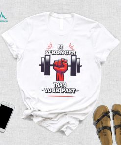 You Are Stronger Than Your Pastinspirational Unisex T Shirt