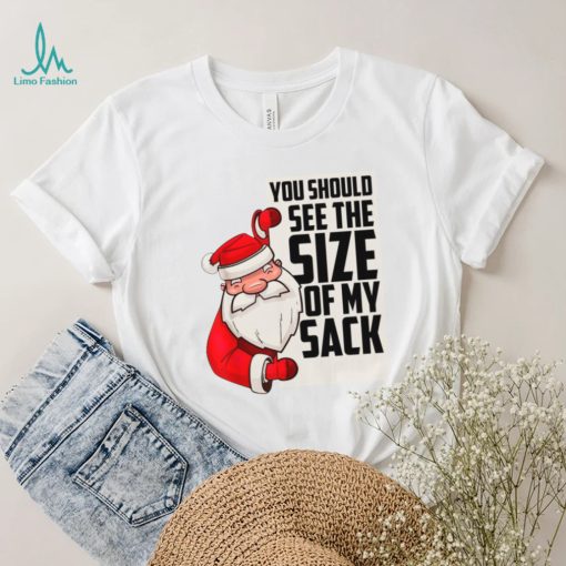 You Should See The Size Of My Sack Funny Santa Christmas t shirt