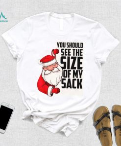 You Should See The Size Of My Sack Funny Santa Christmas t shirt