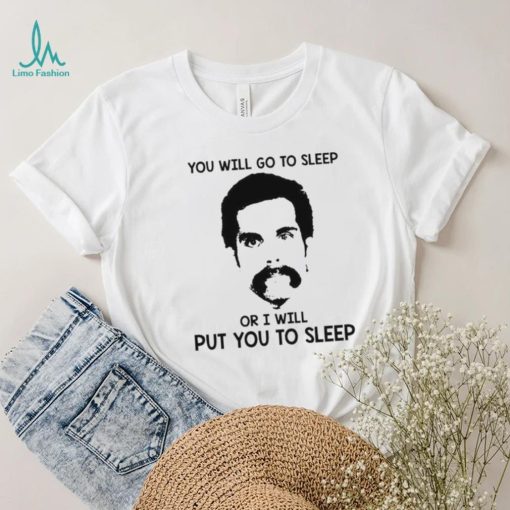 You Will Go To Sleep Or I Will Put You To Sleep Happy Gilmore Shirt