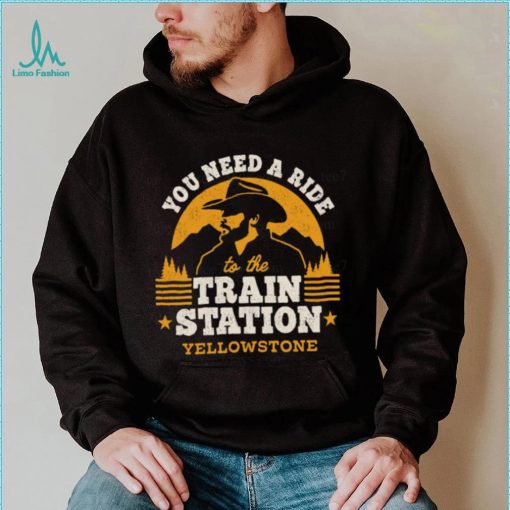 You need a ride to the train station yellowstone t t shirt