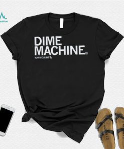 Yuri Collins Dime Machine Shirt