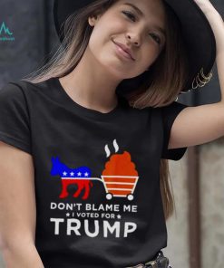 don’t blame me I voted for Trump Donkey pull shirt