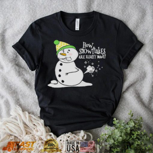 how snowflakes are really made snowman fart Christmas shirt