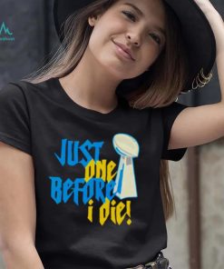 just one before I die NFL trophy shirt