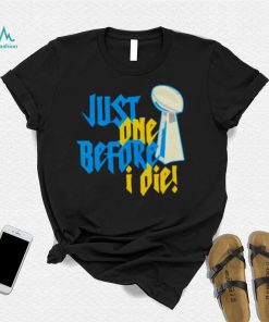 just one before I die NFL trophy shirt