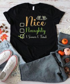 nice naughty I swear I tried Christmas checklist shirt