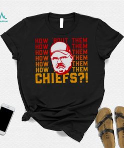 Andy Reid How About Them Kansas City Chiefs shirt