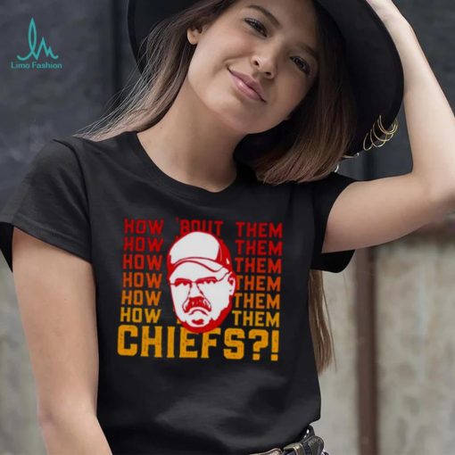 Andy Reid How About Them Kansas City Chiefs shirt